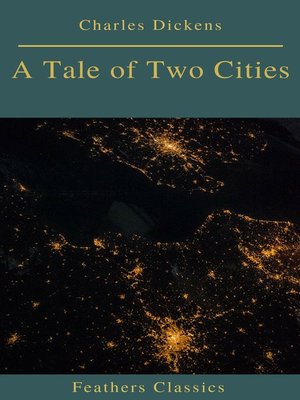 cover image of A Tale of Two Cities (Best Navigation, Active TOC)(Feathers Classics)